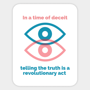 George Orwell Quote - Orwell Saying - 1984 -In a Time of Deceit Telling the Truth is a Revolutionary Act Sticker